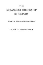 book The Strangest Friendship in History : Woodrow Wilson and Colonel House