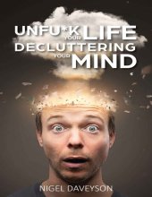 book UNFUCK YOUR LIFE DECLUTTERING YOUR MIND: Get over Anxiety, Depression, Anger, Freak-Outs, and Triggers