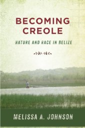 book Becoming Creole: Nature and Race in Belize