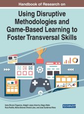 book Handbook of Research on Using Disruptive Methodologies and Game-Based Learning to Foster Transversal Skills