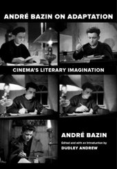 book Andre Bazin on Adaptation: Cinema's Literary Imagination