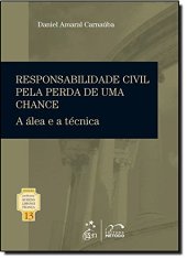 book Responsabilidade Civil Pela Perda de uma Chance: A alea e a Tecnica - Vol.13