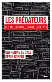 book Les Prédateurs : des milliardaires contre les états