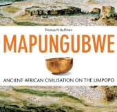 book Mapungubwe: Ancient African Civilisation on the Limpopo