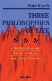 book Three philosophies of life: Ecclesiastes: life as vanity, Job: life as suffering, Song of Songs: life as love