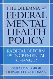 book The Dilemma of Federal Mental Health Policy: Radical Reform or Incremental Change?