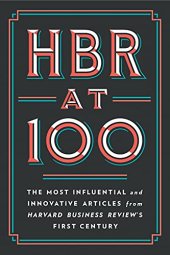 book HBR at 100: The Most Influential and Innovative Articles from Harvard Business Review's First Century