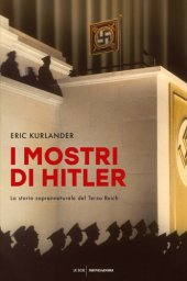 book I mostri di Hitler. La storia soprannaturale del Terzo Reich