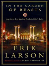 book In the garden of beasts: love, terror, and an american family in hitler's berlin