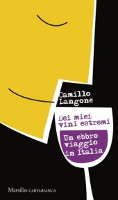 book Dei miei vini estremi: Un ebbro viaggio in Italia