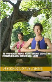 book The Home Workout Manual Includes Strenght Exercises Hiit Programs Streching Recovery