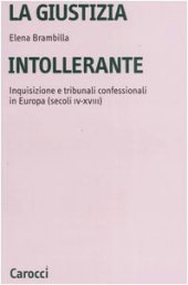 book La giustizia intollerante. Inquisizione e tribunali confessionali in Europa (secoli IV-XVIII)