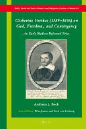 book Gisbertus Voetius (1589-1676) on God, Freedom, and Contingency: An Early Modern Reformed Voice