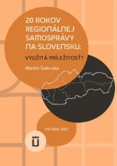 book 20 rokov regionálnej samosprávy na Slovensku: využitá príležitosť? (vedecká monografia)