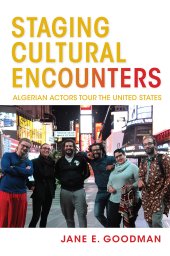 book Staging Cultural Encounters: Algerian Actors Tour the United States (Public Cultures of the Middle East and North Africa)