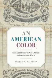 book An American Color: Race and Identity in New Orleans and the Atlantic World