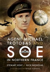 book Agent Michael Trotobas and SOE in Northern France