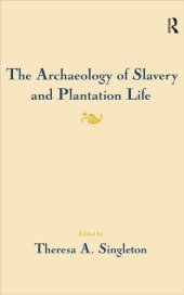 book The Archaeology of Slavery and Plantation Life