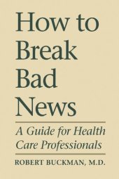 book How To Break Bad News: A Guide for Health Care Professionals