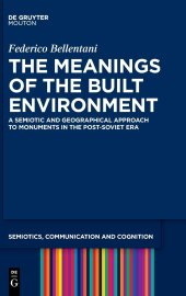 book The Meanings of the Built Environment: A Semiotic and Geographical Approach to Monuments in the Post-Soviet Era