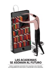 book Las academias se asoman al futuro. Quince academias nacionales abordan el desafío que nos propone la sociedad del conocimiento, la revolución de la tecnociencia, el impacto sobre los métodos de enseñanza y las nuevas formas de innovar para ser más competi