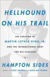 book Hellhound on his trail: the stalking of Martin Luther King, Jr., and the international hunt for his assassin