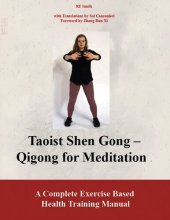 book Taoist Shen Gong Qigong for Meditation: A Complete Exercise Based Health Training Manual