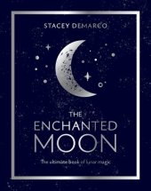 book The Enchanted Moon: The Ultimate Book of Lunar Magic