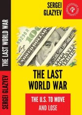 book The Last World War - The US to Move and Lose