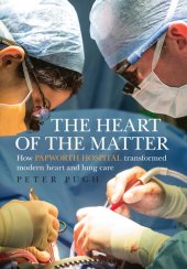 book The Heart of the Matter: How Papworth Hospital Transformed Modern Heart and Lung Care