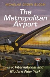 book The Metropolitan Airport: JFK International and Modern New York