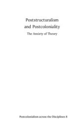 book Poststructuralism and Postcoloniality the Anxiety of Theory