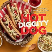 book Hot Diggity Dog: 65 Great Recipes Using Brats, Hot Dogs, and Sausages