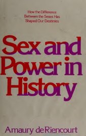 book Sex and Power in History: How the Difference Between the Sexes Has Shaped Our Destinies