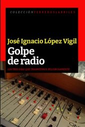 book Golpe de radio – Los tres días que trasmitimos peligrosamente