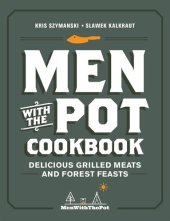 book Men with the Pot Cookbook: Delicious Grilled Meats and Forest Feasts