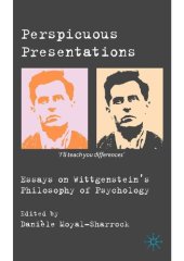 book Perspicuous Presentations: Essays on Wittgenstein's Philosophy of Psychology Danièle Moyal-Sharrock (ed.)