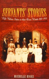 book Servants' Stories: Life Below Stairs in their Own Words 1800-1950