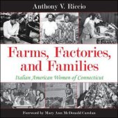 book Farms, Factories, and Families: Italian American Women of Connecticut