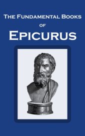 book The Fundamental Books of Epicurus: Principal Doctrines, Vatican Sayings, and Letters