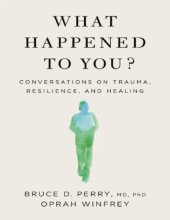 book What Happened to you? Conversations on trauma resilience and healing