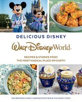 book Delicious Disney: Walt Disney World: Recipes & Stories from the Most Magical Place on Earth