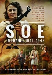 book SOE In France 1941-1945: An Official Account of the Special Operations Executive s French Circuits