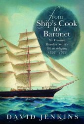 book From Ship's Cook to Baronet: Sir William Reardon Smith's Life in Shipping, 1856 - 1935