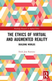 book The Ethics of Virtual and Augmented Reality: Building Worlds