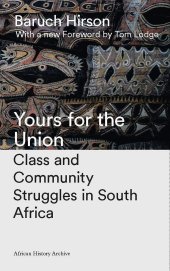 book Yours for the Union: Class and Community Struggles in South Africa (African History Archive)