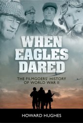 book When Eagles Dared: The Filmgoers' History of World War II