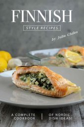 book Finnish Style Recipes: A Complete Cookbook of Nordic Dish Ideas!