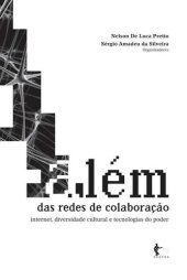 book Além das redes de colaboração - internet, diversidade cultural e tecnologias do poder