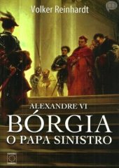 book Alexandre VI - Borgia, o Papa Sinistro